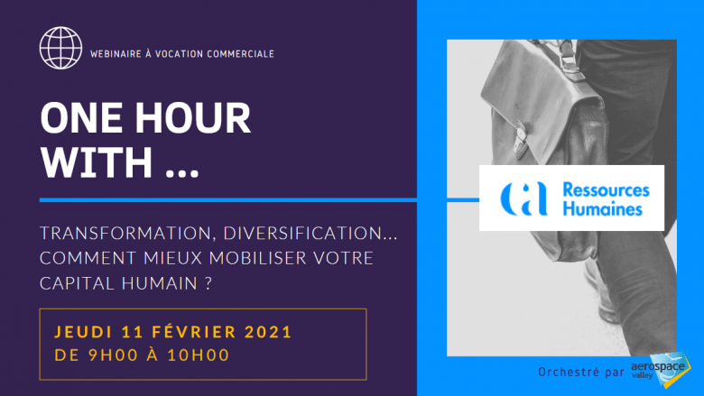 Webinaire - ONE HOUR WITH CA Ressources Humaines : Transformation, diversification...  comment mieux mobiliser votre capital humain ?