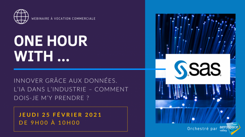 Webinaire - ONE HOUR WITH SAS : Innover grâce aux données. L’IA dans l’industrie – Comment dois-je m’y prendre ?