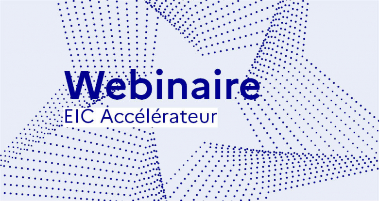 EUROPE - Webinaire EIC Accélérateur