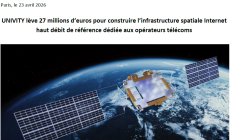 UNIVITY lève 27 millions d’euros pour construire l’infrastructure spatiale Internet haut débit de référence dédiée aux opérateurs télécoms